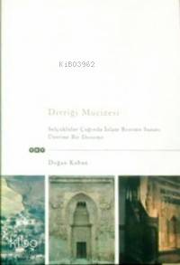  Divriği Mucizesi Selçuklular Çağında İslam Bezeme Sanatı Üzerine Bir Deneme | Divriği Mucizesi Selçuklular Çağında İslam Bezeme Sanatı Üzerine Bir Deneme | Doğan Kuban | Samih Rifat | Yapı Kredi Yayınları ( YKY ) | 9789753637560 