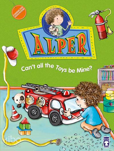  Alper Cant all the Toys be Mine | Alper Cant all the Toys be Mine | Timaş Kids | 9786050813890 