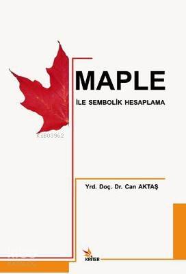  Maple ile Sembolik Hesaplama | Can Aktaş | Kriter Yayınları | 9786054613076 | 