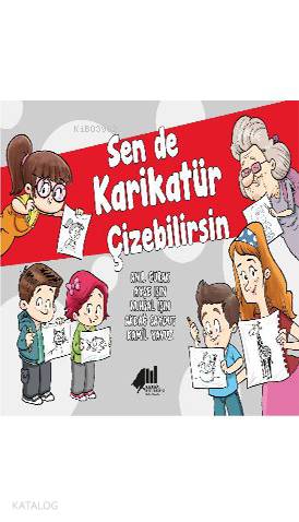  Sen de Karikatür Çizebilirsin | Anıl GürakAyşe IşınNuhsal IşınAkdağ Saydut | Kadıköy Belediyesi Kültür Yayınları | 9786058192713 | 