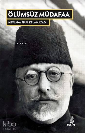  Ölümsüz Müdafaa | Ölümsüz Müdafaa | Ebul Kelam Azad | Ekin Yayınları | 9786055146665 