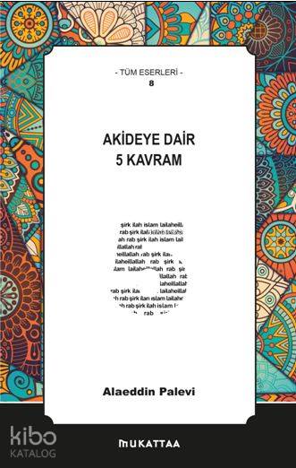  Akideye Dair 5 Kavram | Akideye Dair 5 Kavram | Alaeddin Palevi | Mukattaa Yayınları | 9786056835001 