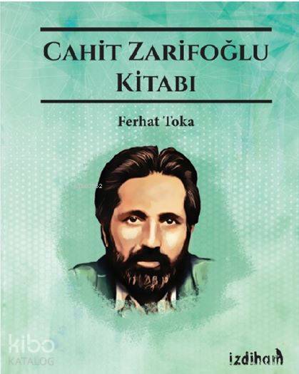  Cahit Zarifoğlu Kitabı | Cahit Zarifoğlu | Ferhat Toka | İzdiham Yayınları | 9786057571021 | 