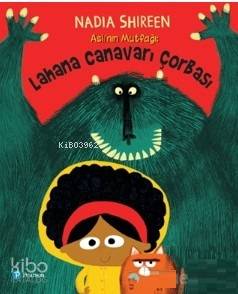  Aslının Mutfağı Lahana Canavarı Çorbası | Nadia Shireen | Pearson Yayıncılık | 9786057988270 | 