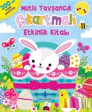  Mutlu Tavşancık Çıkartmalı Etkinlik Kitabı | Mutlu Tavşancık Çıkartmalı Etkinlik Kitabı | Kolektif | Elif Dinçer | Barış Purut | Türkiye İş Bankası Kültür Yayınları | 9786052955970 