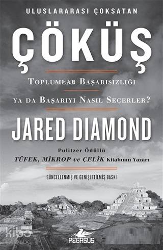 Çöküş Toplumlar Başarısızlığı ya da Başarıyı Nasıl Seçerler | Jared Diamond | Barış Baysal | Onur Gayretli | Ezgin Gültekin | Pegasus Yayıncılık | 9786052996126 | 