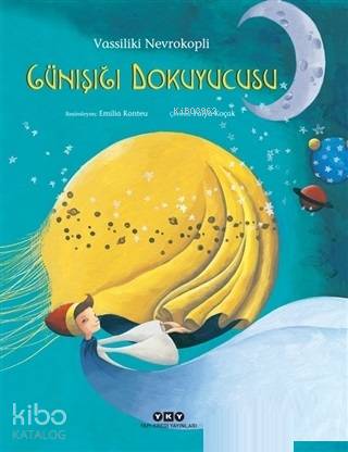  Günışığı Dokuyucusu | Fulya Koçak | Filiz Özdem | Emilia Konteu | Vassiliki Nevrokopli | Yapı Kredi Yayınları ( YKY ) | 9789750843495 | 