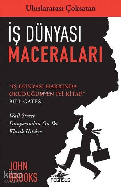 İş Dünyası Maceraları Wall Street Dünyasından On İki Klasik Hikaye | Onur Gayretli | Meral Gök | Çağdaş Gümüşoluk | Fatma Can | John Brooks | Pegasus Yayıncılık | 9786052996287 | 