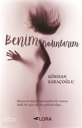  Benim Kadınlarım | Benim Kadınlarım | Gökhan Saraçoğlu | Flora Kitap | 9786058133143 