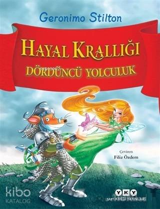  Hayal Krallığı Dördüncü Yolculuk | Hayal Krallığı Dördüncü Yolculuk | Geronimo Stilton | Filiz Özdem | Hazel Bilgen | Yapı Kredi Yayınları ( YKY ) | 9789750845321 