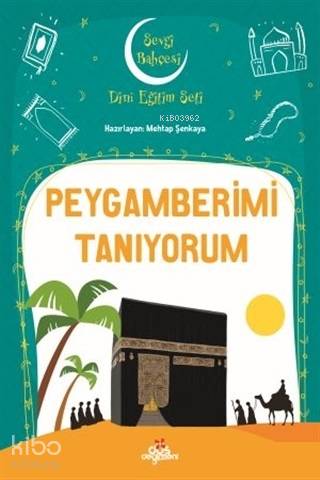 Peygamberimi Tanıyorum Sevgi Bahçesi Dini Eğitim Seti | Peygamberimi Tanıyorum Sevgi Bahçesi Dini Eğitim Seti | Mehtap Şenkaya | Düş Değirmeni | 9789758739790 