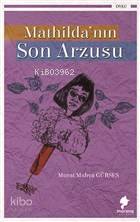  Mathildanın Son Arzusu | Murat Mahya Gürses | Morena Yayınevi | 9786058059184 