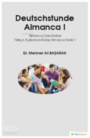  Deutsschstunde Almanca 1 Almanca Ders Notları Türkçe Açıklamalı Kolay Almanca Serisi 1 | Mehmet Ali Başaran | Hiper Yayınları | 9786052818916 | 
