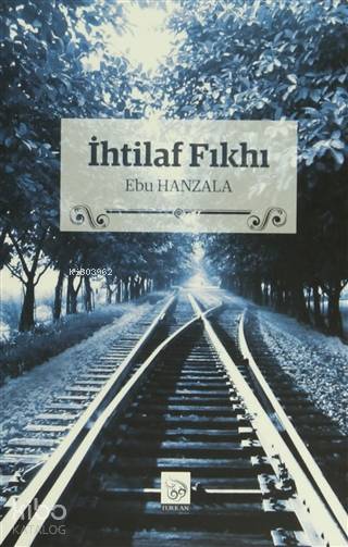  İhtilaf Fıkhı | İhtilaf Fıkhı | Ebu Hanzala | İsmail Mahiroğlu | Tevhid Basım Yayın | 9786056382475 