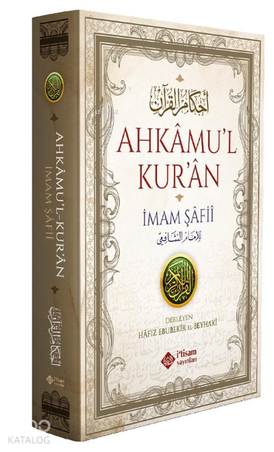  Ahkamul Kuran (İmam Şafi) | Ahkamul Kuran (İmam Şafi) | İmam Şafii | İmam Beyhakî | İtisam Yayınları | 9786258003017 