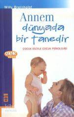  Annem Dünyada Bir Tanedir Çocuk Diliyle Çocuk Psikolojisi | Willy Breinholst | Timaş Yayınları | 9799753626964 | 