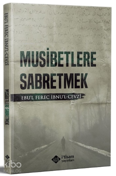  Musibetlere Sabretmek | Musibetlere Sabretmek | Ebul Ferec İbnul Cevzi | İtisam Yayınları | 9786258003215 
