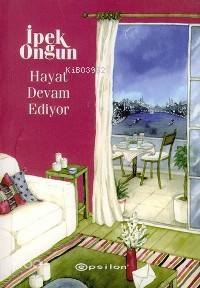  Hayat Devam Ediyor Bir Genç Kızın Gizli Defteri 7 | İpek Ongun | Epsilon Yayınevi | 9789753319720 | 