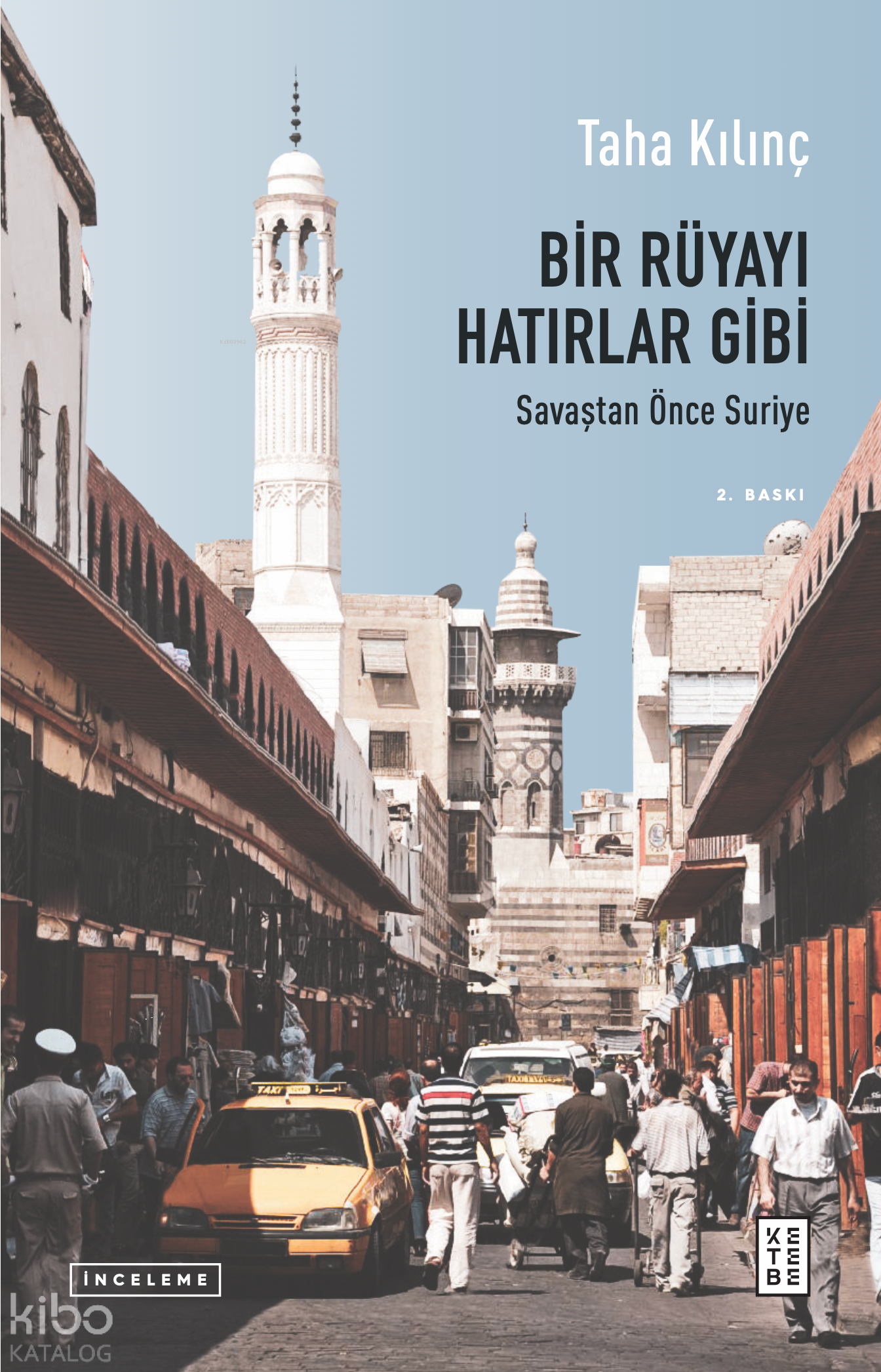  Bir Rüyayı Hatırlar GibiSavaştan Önce Suriye | Bir Rüyayı Hatırlar GibiSavaştan Önce Suriye | Taha Kılınç | Ketebe Yayınları | 9786258486162 