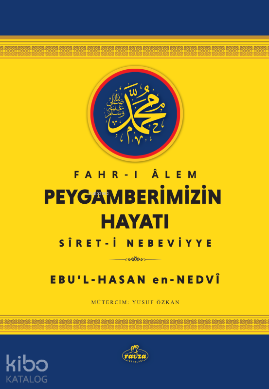  Fahri Âlem Peygamberimizin Hayatı Sîreti Nebeviyye | Fahri Âlem Peygamberimizin Hayatı Sîreti Nebeviyye | Ebul Hasan Ali En Nedvi | Yusuf Özkan | Ravza Yayınları | 9786256715882 