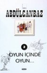  Abdülcanbaz 2 Oyun İçinde Oyun | Abdülcanbaz 2 Oyun İçinde Oyun | Turhan Selçuk | Turhan Selçuk | Yapı Kredi Yayınları ( YKY ) | 9789750801105 