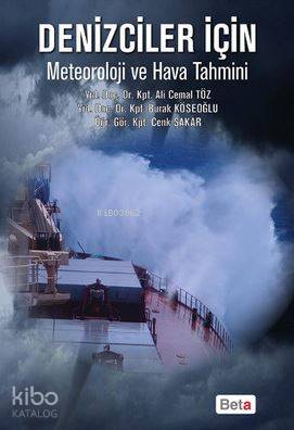  Denizciler için Meteoroloji ve Hava Tahmini | Cenk Şakar | Ali Cemal Töz | Burak Köseoğlu | Beta Akademik | 9786053337676 | 