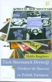  Türk Sinematek Derneği Türkiyede Sinema ve Politik Tartışma | Hakkı Başgüney | Şerif Eskin | Libra Kitap | 9786054326020 | 
