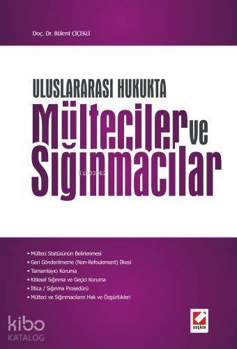  Uluslararası Hukukta Mülteciler ve Sığınmacılar | Bülent Çiçekli | Seçkin Yayıncılık | 9789750210051 | 