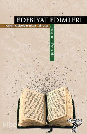  Edebiyat Edimleri | Jacques Derrida | Mukadder Erkan Ali Utku | Eylem Canaslan | Otonom Yayıncılık | 9789756056318 | 