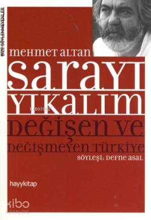  Sarayı Yıkalım Değişen ve Değişmeyen Türkiye | Mehmet Altan | Defne Asal | Hayy Kitap | 9786054325337 | 