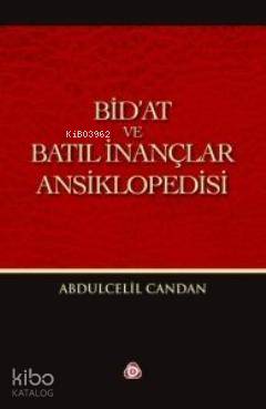  Bidat ve Batıl İnançlar Ansiklopedisi | Bidat ve Batıl İnançlar Ansiklopedisi | Abdülcelil Candan | Düşün Yayıncılık | 9786054195442 