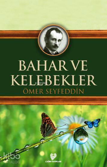  Bahar ve Kelebekler Osmanlı Türkçesi aslı ile birlikte sözlükçeli | Cemile Kaygısız | Ömer Seyfeddin | Çağrı Yayınları | 9789754541915 | 