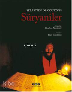  Süryaniler | Süryaniler | Sebastien De Courtois | Ersel Topraltepe | Yapı Kredi Yayınları ( YKY ) | 9789750820380 