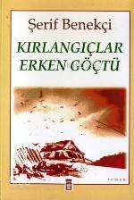  Kırlangıçlar Erken Göçtü | Şerif Benekçi | Timaş Yayınları | 9789753621687 | 