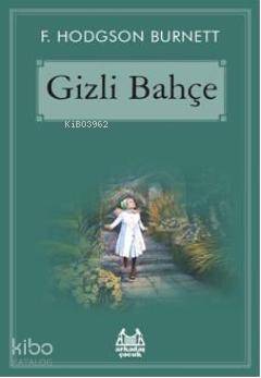  Gizli Bahçe | Frances Hodgson Burnett | Arkadaş Yayınevi | 9789755097299 | 