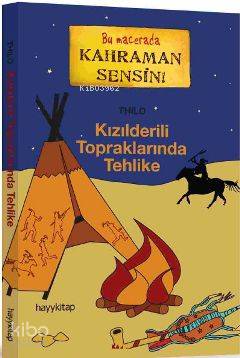  Kızılderili Topraklarında Tehlike Bu Macerada Kahraman Sensin | Thilo | Belgin Demirbaş | Hayy Kitap | 9786054325917 | 