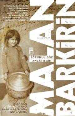  Malan Barkirin Zorunlu Göç Anlatıları | Emine Uçak Erdoğan | Necla Saydam | Özlem Yağız | Divan Yıldız Amca | Özlem YağızEmine Uçak ErdoğanNecla SaydamDivan Yıldız Amca | Timaş Yayınları | 9786050807141 
