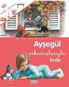  Ayşegül Arkadaşlarıyla Evde | Ayşegül Arkadaşlarıyla Evde | Gilbert Delahaye | Marcel Marlier | Gilbert DelahayeMarcel Marlier | Füsun Önen Pinard | Yapı Kredi Yayınları ( YKY ) | 9789750824630 