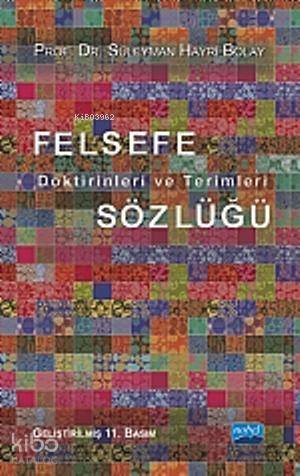  Felsefe Doktrinleri ve Terimleri Sözlüğü | Süleyman Hayri Bolay | Nobel Akademik Yayıncılık | 9786051335155 | 