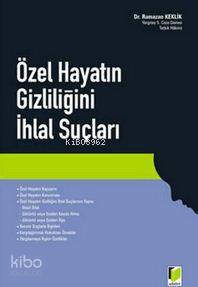  Özel Hayatın Gizliliğini İhlal Suçları | Özel Hayatın Gizliliğini İhlal Suçları | Ramazan Keklik | Adalet Yayınevi | 9786055263263 