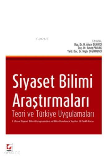  Siyaset Bilimi Araştırmaları Teori ve Türkiye Uygulamaları | H Aliyar Demirci | İsmet Parlak | Nigar Değirmenci | H Aliyar Demirciİsmet ParlakNigar Değirmenci | Seçkin Yayıncılık | 9789750227066 | 