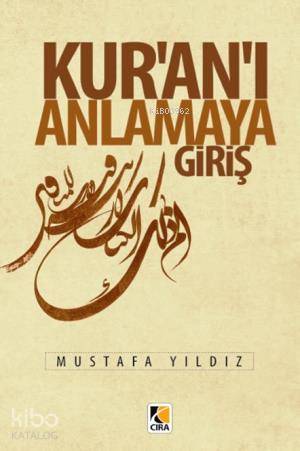  Kuranı Anlamaya Giriş | Kuranı Anlamaya Giriş | Mustafa Yıldız | Metin Aydost | Çıra Yayınları | 9786054913251 