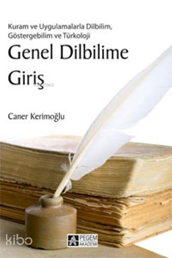  Genel Dilbilime Giriş Kuram ve Uygulamalarla Dilbilim Göstergebilim ve Türkoloji | Genel Dilbilime Giriş Kuram ve Uygulamalarla Dilbilim Göstergebilim ve Türkoloji | Caner Kerimoğlu | Pegem Akademi Yayıncılık | 9786053646891 
