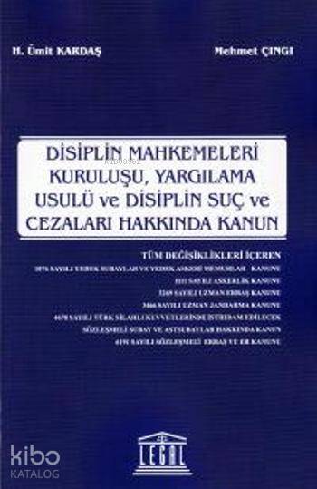  Disiplin Mahkemeleri Kuruluşu Yargılama Usulü ve Disiplin Suç ve Cezaları Hakkında Kanun | Ümit KardaşMehmet Çıngı | Ümit Kardaş | Mehmet Çıngı | Legal Yayıncılık | 9786054847167 | 