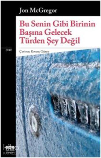  Bu Senin Gibi Birinin Başına Gelecek Türden Şey Değil | Bu Senin Gibi Birinin Başına Gelecek Türden Şey Değil | Jon McGregor | Kıvanç Güney | Yapı Kredi Yayınları ( YKY ) | 9789750829437 