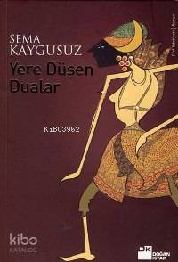  Yere Düşen Dualar | Sema Kaygusuz | Doğan Kitap | 9786051111919 | 