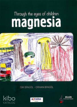  Throug The Eyes Of Children Magnesia | Throug The Eyes Of Children Magnesia | Orhan Bingöl | Işık Bingöl | Işık BingölOrhan Bingöl | Bilgin Kültür Sanat | 9786058573048 