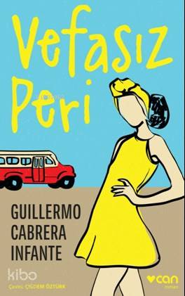  Vefasız Peri | Guillermo Cabrera Infante | Çiğdem Öztürk | Can Yayınları | 9789750731983 | 