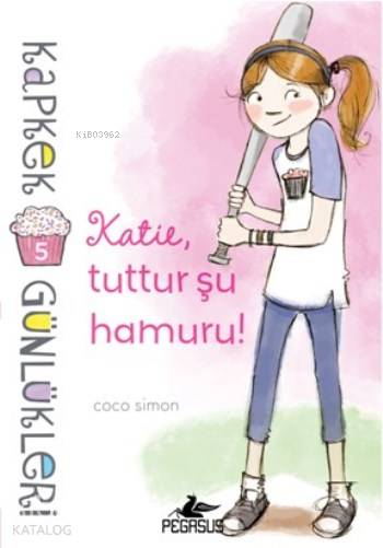 Kapkek Günlükleri 5 Katie Tuttur Şu Hamuru | Duygu Bolut | Pervin Salman | Ezgi Gültekin | Coco Simon | Pegasus Yayıncılık | 9786053438281 | 