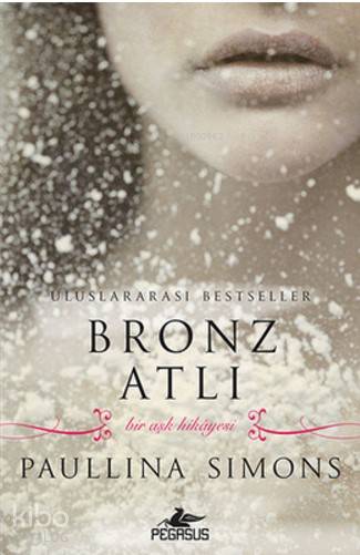  Bronz Atlı Bir Aşk Hikayesi | Paullina Simons | Leyla İsmier Özcengiz | Tüvana Zararsız | Meral Gök | Pegasus Yayıncılık | 9786053439516 | 